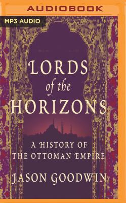 Lords of the Horizons: A History of the Ottoman... 1978633629 Book Cover