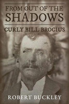From Out of the Shadows: Curly Bill Brocius B0DP5CHD1T Book Cover
