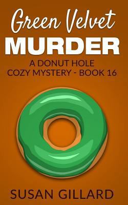 Green Velvet Murder: A Donut Hole Cozy Mystery ... 1537142380 Book Cover