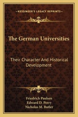 The German Universities: Their Character And Hi... 1163274593 Book Cover