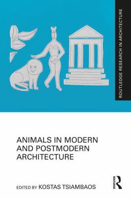 Animals in Modern and Postmodern Architecture 1032603658 Book Cover