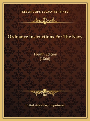 Ordnance Instructions For The Navy: Fourth Edit... 1169784801 Book Cover