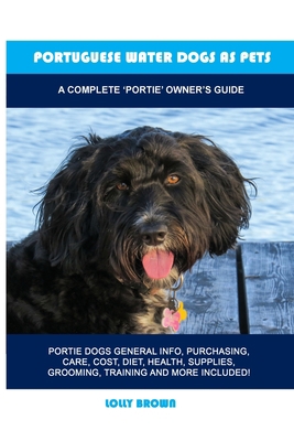 Portuguese Water Dogs as Pets: A Complete 'Port... 1949555186 Book Cover