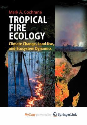 Tropical Fire Ecology: Climate Change, Land Use... 3540870067 Book Cover