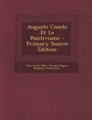 Auguste Comte Et Le Positivisme [French] 1295090368 Book Cover