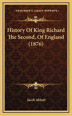 History Of King Richard The Second, Of England ... 1166533360 Book Cover