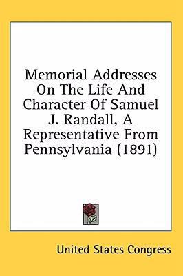 Memorial Addresses on the Life and Character of... 0548949069 Book Cover