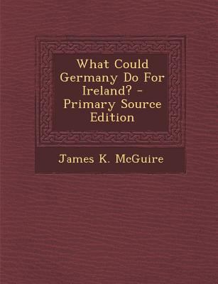 What Could Germany Do for Ireland? - Primary So... 1287791832 Book Cover