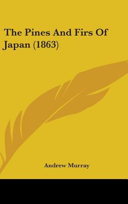The Pines And Firs Of Japan (1863) 1437370020 Book Cover