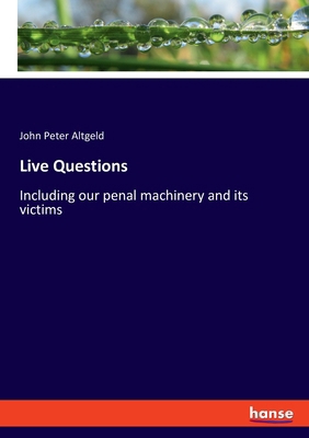 Live Questions: Including our penal machinery a... 334810906X Book Cover