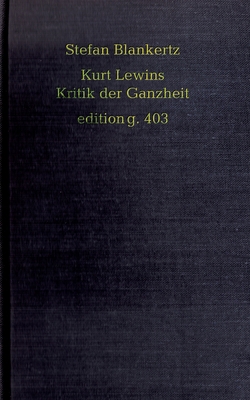 Kurt Lewins Kritik der Ganzheit [German] 3751908021 Book Cover