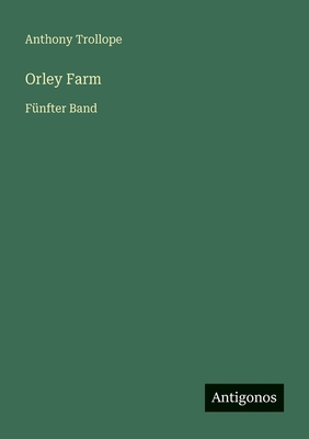 Orley Farm: Fünfter Band [German] 3566026298 Book Cover