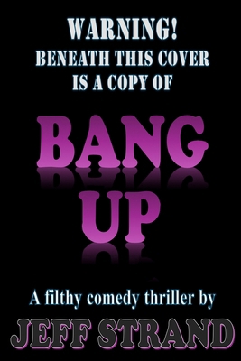 Bang Up: A Filthy Comedic Thriller            Book Cover