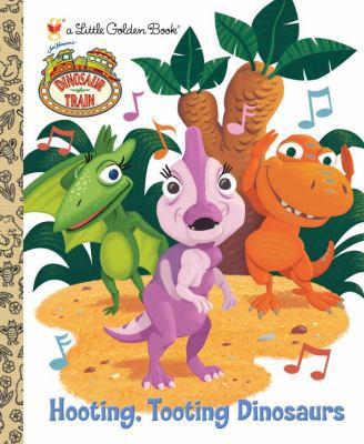 Dinosaur Train Hooting, Tooting Dinosaurs 037586153X Book Cover