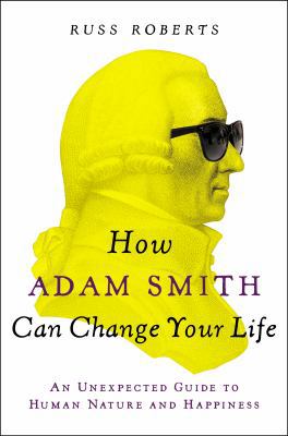 How Adam Smith Can Change Your Life: An Unexpec... 1591846846 Book Cover