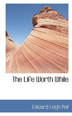 The Life Worth While 1110500807 Book Cover