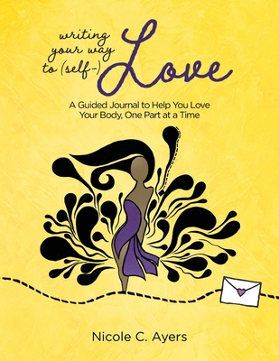 Writing Your Way to (Self-)Love: A Guided Journ... 1943070792 Book Cover