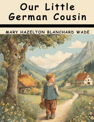 Our Little German Cousin 1836577346 Book Cover