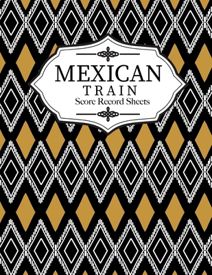 Mexican Train Score Record Sheets: large size p... 1700180754 Book Cover