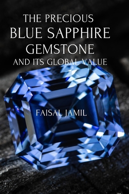 The Precious Blue Sapphire Gemstone and Its Glo... Book Cover