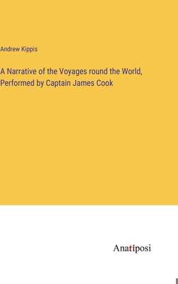 A Narrative of the Voyages round the World, Per... 3382315939 Book Cover