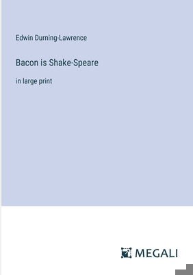 Bacon is Shake-Speare: in large print 3387332920 Book Cover