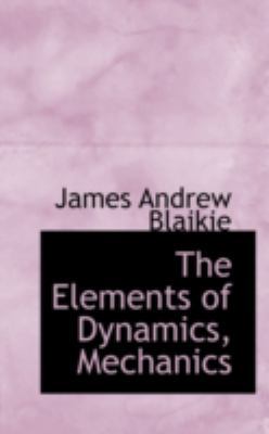 The Elements of Dynamics, Mechanics 0559260768 Book Cover