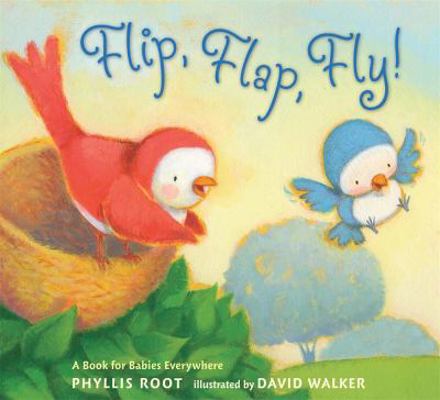 Flip, Flap, Fly!: A Book for Babies Everywhere 0763631094 Book Cover