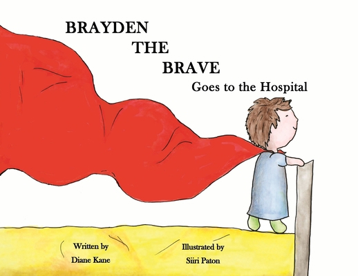 Brayden the Brave Goes to the Hospital 1735460400 Book Cover