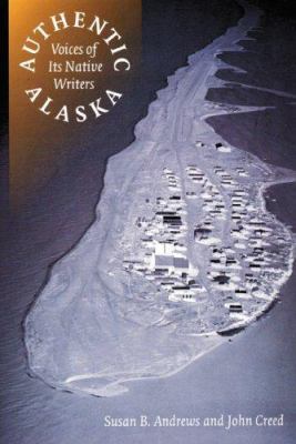 Authentic Alaska: Voices of Its Native Writers 0803210418 Book Cover