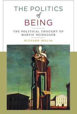 The Politics of Being: The Political Thought of... 0231179324 Book Cover