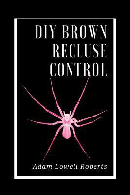 DIY Brown Recluse Control: A Simple Guide For B... 1542418879 Book Cover