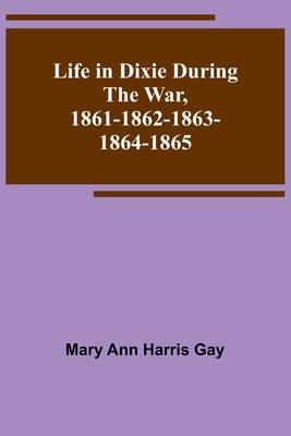 Life in Dixie during the War, 1861-1862-1863-18... 9356905045 Book Cover