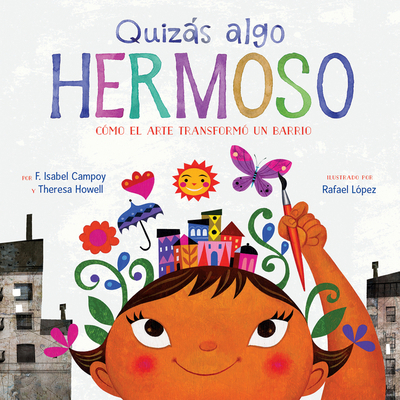 Quizás Algo Hermoso: Cómo El Arte Transformó Un... [Spanish] 1328904067 Book Cover