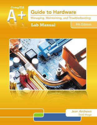 Lab Manual for Andrews' A+ Guide to Hardware, 6th 1133135145 Book Cover