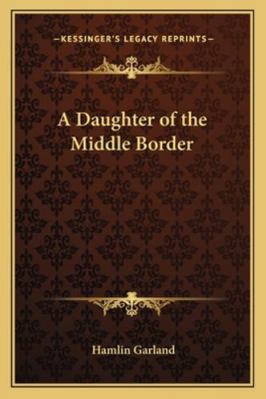 A Daughter of the Middle Border 1162777575 Book Cover