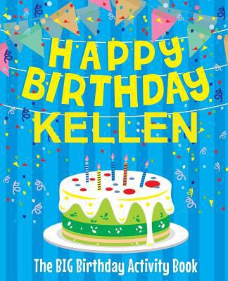 Happy Birthday Kellen - The Big Birthday Activi... 1727833171 Book Cover