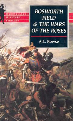 Bosworth Field and the Wars of the Roses 1853266914 Book Cover