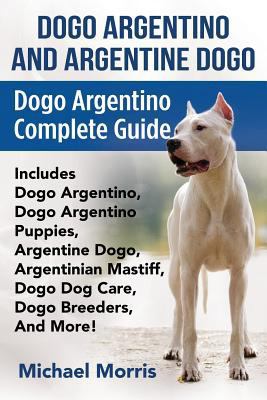 Dogo Argentino And Argentine Dogo: Dogo Argenti... 1911355163 Book Cover