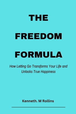 The Freedom Formula: How Letting Go Transforms ... B0DLNZFXFL Book Cover