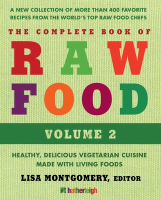 The Complete Book of Raw Food, Volume 2: A New ... 1578264316 Book Cover