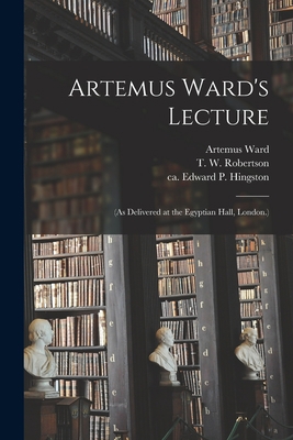 Artemus Ward's Lecture: (As Delivered at the Eg... 1014032202 Book Cover