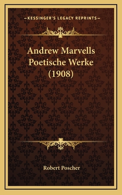 Andrew Marvells Poetische Werke (1908) [German] 1167790812 Book Cover