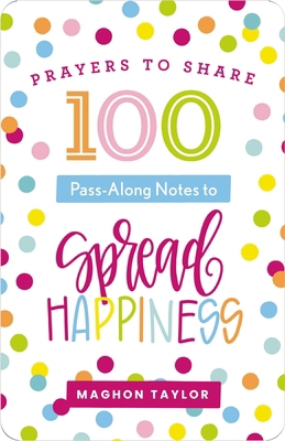 100 Pass-Along Notes to Spread Happiness: Praye... 1648709028 Book Cover