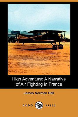 High Adventure: A Narrative of Air Fighting in ... 1409958639 Book Cover