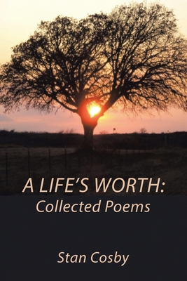 A Life's Worth: Collected Poems 1665534915 Book Cover