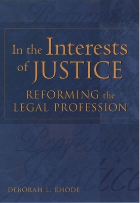 In the Interests of Justice: Reforming the Lega... 0195121880 Book Cover
