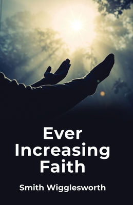 Ever Increasing Faith 1639235485 Book Cover