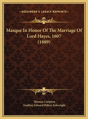 Masque In Honor Of The Marriage Of Lord Hayes, ... 1169457517 Book Cover