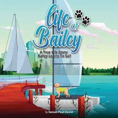 Life of Bailey: A True Life Story: Bailey Learn... 199010617X Book Cover